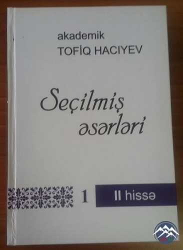 Akademik Tofiq Hacıyevin ikicildlik “Seçilmiş əsərləri” çap olunub