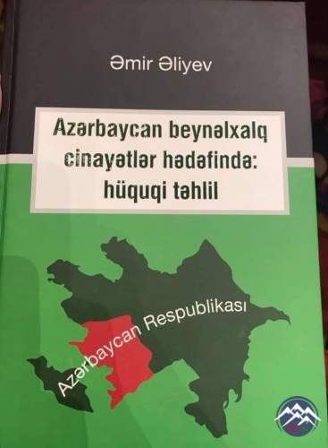 Professor Əmir Əliyevin “Azərbaycan beynəlxalq cinayətlər hədəfində: hüquqi təhlil” kitabının təqdimatı olub Professor Əmir Əliyevin “Azərbaycan beynəlxalq cinayətlər hədəfində: hüquqi təhlil” kitabının təqdimatı olub
