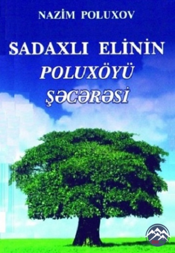 Vətənpərvərlik və təəssübkeşlik hissi ilə yaradılan kitab:  “Sadaxlı elinin Poluxöyü şəcərəsi”