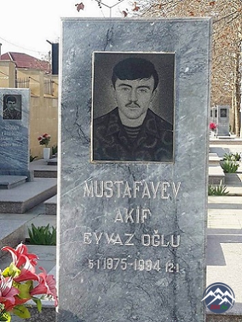 ŞƏHİD AKİF EYVAZ oğlu MUSTAFAYEV YIRĞANÇAYLI  (1975-1994)